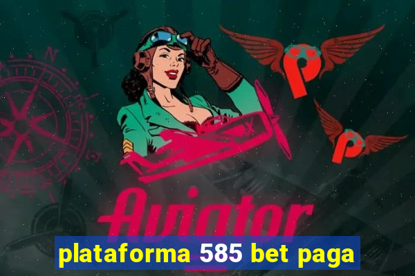 plataforma 585 bet paga